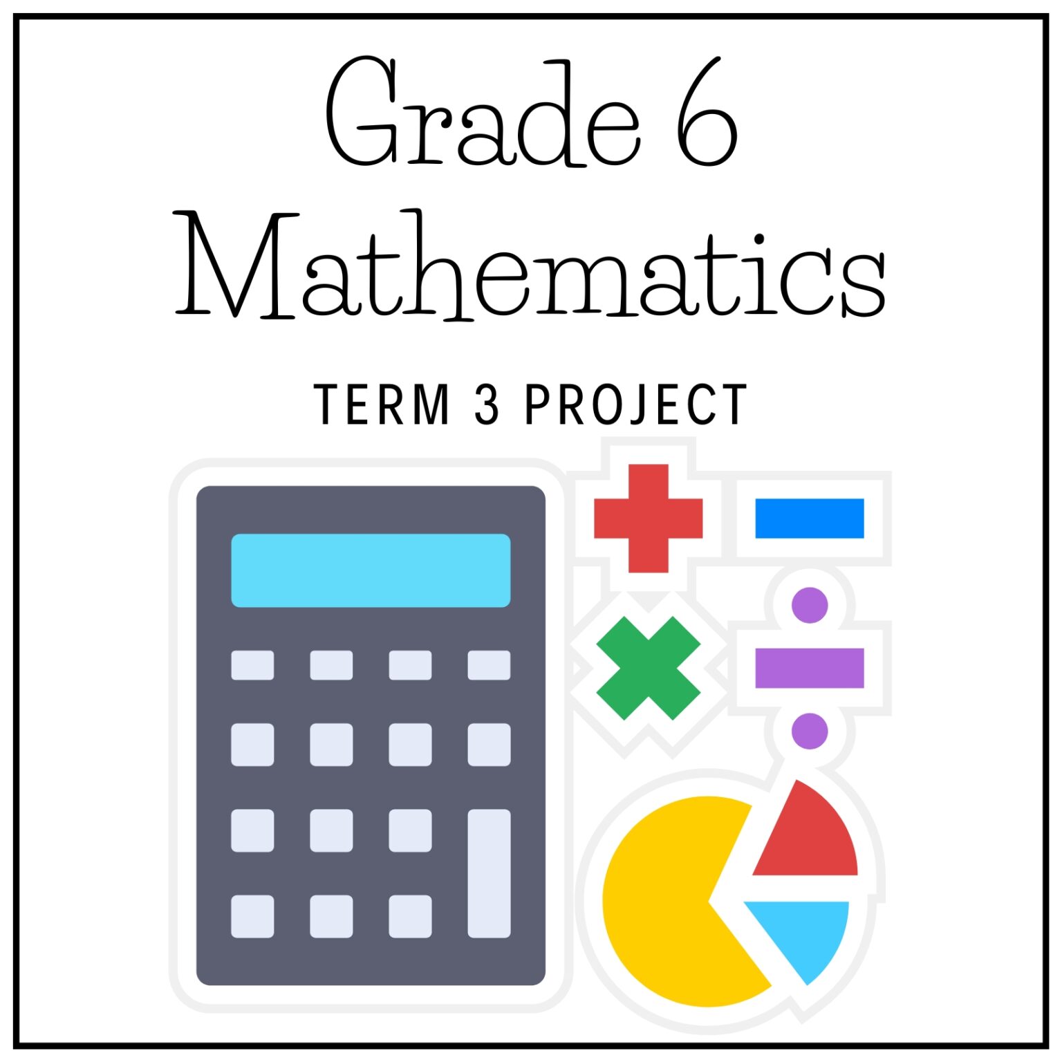 Grade 6 Mathematics Term 3 2026 Assessment – Project – teacherslighthouse