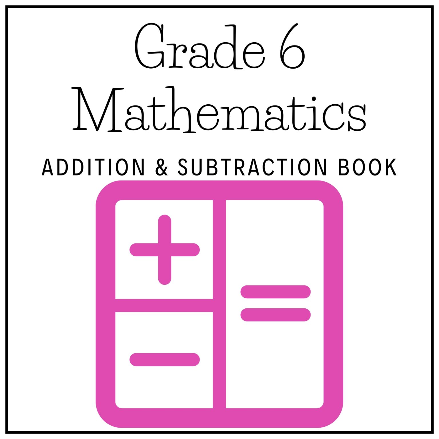 Grade 6 Mathematics Term 1 2026 Addition & Subtraction Book ...