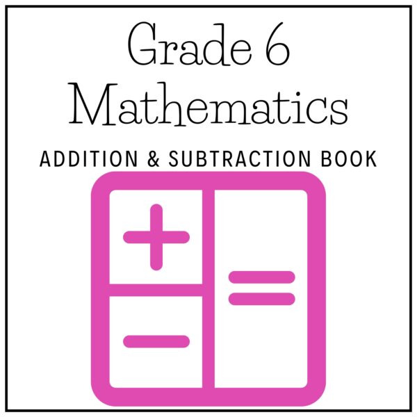 Grade 6 Mathematics Term 1 2026 Addition & Subtraction Book