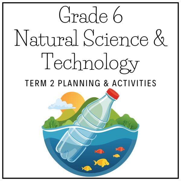 Grade 6 Natural Science & Technology Term 2 2026 Planning & Activities